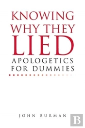Knowing Why They Lied; Apologetics For Dummies