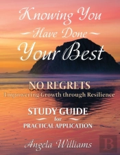Knowing You Have Done Your Best No Regrets A Study Guide