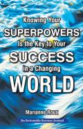 Knowing Your Superpowers Is The Key To Your Success In A Changing World