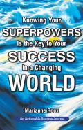 Knowing Your Superpowers Is The Key To Your Success In A Changing World