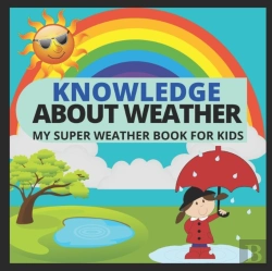 Bertrand.pt - Knowledge About Weather- My Super Weather Book For Kids
