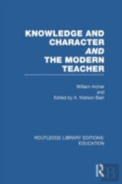Knowledge And Character Bound With The Modern Teacher(Rle Edu K)