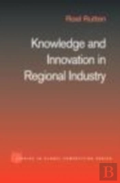 Knowledge And Innovation In Regional Industry