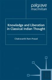Knowledge And Liberation In Classical Indian Thou