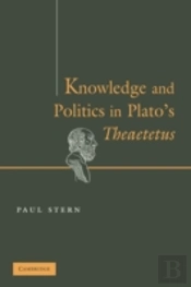 Knowledge And Politics In Plato'S Theaetetus