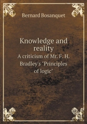Knowledge And Reality A Criticism Of Mr. F. H. Bradley'S Principles Of Logic