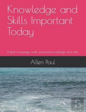 Knowledge And Skills Important Today