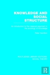 Knowledge And Social Structure (Rle Social Theory)