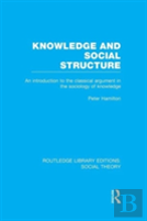 Knowledge And Social Structure (Rle Social Theory)