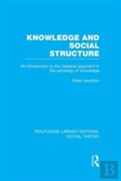Knowledge And Social Structure (Rle Social Theory)