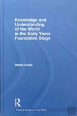 Bertrand.pt - Knowledge And Understanding Of The World In The Early Years Foundation Stage