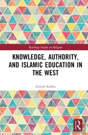 Knowledge, Authority, And Islamic Education In The West