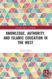 Knowledge, Authority, And Islamic Education In The West