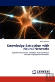 Knowledge Extraction With Neural Networks