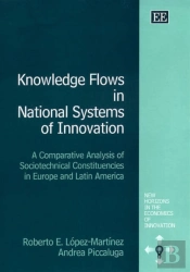Knowledge Flows In National Systems Of Innovatio - A Comparative Analysis Of Sociotechnical Constituencies In Europe And Latin America