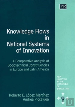 Bertrand.pt - Knowledge Flows In National Systems Of Innovatio - A Comparative Analysis Of Sociotechnical Constituencies In Europe And Latin America