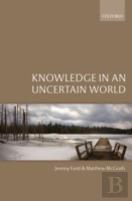 Knowledge In An Uncertain World