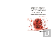 Knowledge Integration Dynamics: Developing Strategic Innovation Capability