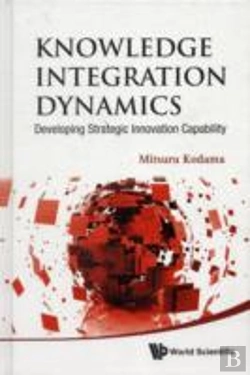 Bertrand.pt - Knowledge Integration Dynamics: Developing Strategic Innovation Capability