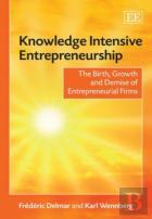Knowledge Intensive Entrepreneurship - The Birth, Growth And Demise Of Entrepreneurial Firms