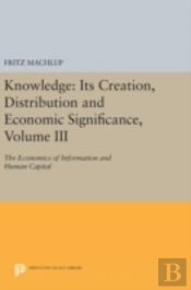 Knowledge: Its Creation, Distribution And Economic Significance, Volume Iii