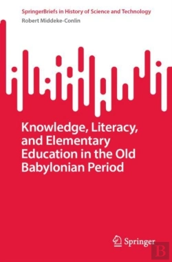 Bertrand.pt - Knowledge, Literacy, And Elementary Education In The Old Babylonian Period