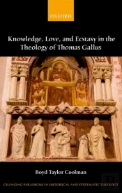 Knowledge, Love, And Ecstasy In The Theology Of Thomas Gallus