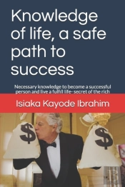 Knowledge Of Life, A Safe Path To Success