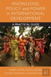 Knowledge, Policy And Power In International Development