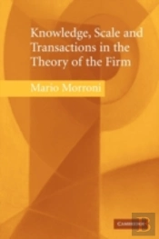 Knowledge, Scale And Transactions In The Theory Of The Firm