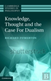 Knowledge, Thought, And The Case For Dualism