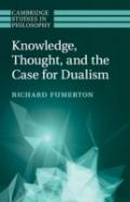 Knowledge, Thought, And The Case For Dualism