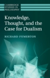 Knowledge, Thought, And The Case For Dualism