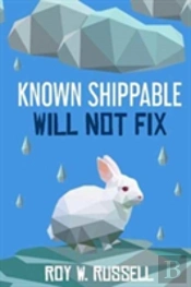 Known Shippable, Will Not Fix