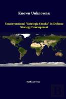 Known Unknowns: Unconventional ''Strategic Shocks'' In Defense Strategy Development