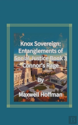 Bertrand.pt - Knox Sovereign: Entanglements Of Social Justice Book 3 Connor'S Rage
