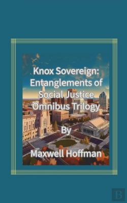 Bertrand.pt - Knox Sovereign: Entanglements Of Social Justice Omnibus Trilogy