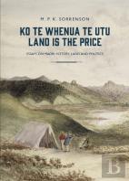 Ko Te Whenua Te Utu / Land Is The Price