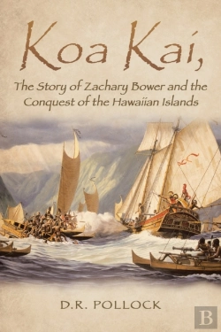 Bertrand.pt - Koa Kai, The Story Of Zachary Bower And The Conquest Of The Hawaiian Islands