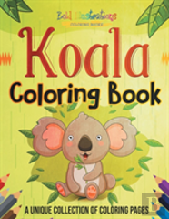 Koala Coloring Book! A Unique Collection Of Coloring Pages