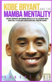 Kobe Bryant And The Mamba Mentality