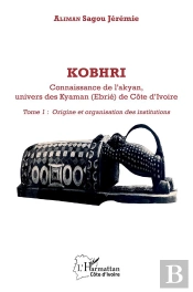 Kobhri. Connaisance De L'Akyan, Univers Des Kyaman (Ebrie) De Cote D'Ivoire - Vol01 - Tome 1: Origin