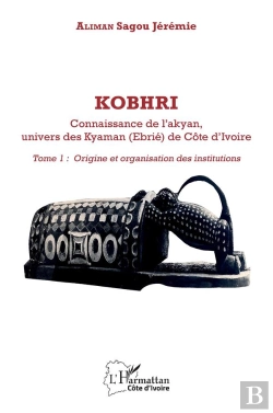 Bertrand.pt - Kobhri. Connaisance De L'Akyan, Univers Des Kyaman (Ebrie) De Cote D'Ivoire - Vol01 - Tome 1: Origin