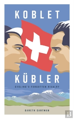 Bertrand.pt - Koblet + Kubler - Cycling'S Forgotten Rivalry