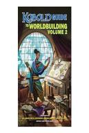 Kobold Guide To Worldbuilding, Volume 2