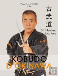 Kobudo D'Okinowa Tome 2 : Sai, Nunchaku, Eku Et Kama