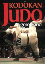 Kodokan Judo: The Essential Guide To Judo By Its Founder Jigoro Kano