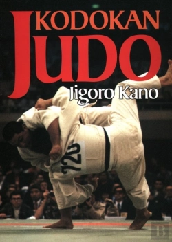 Bertrand.pt - Kodokan Judo: The Essential Guide To Judo By Its Founder Jigoro Kano