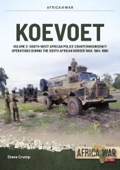 Koevoet Volume 2: South West African Police Counter Insurgency Operations During the South African Border War, 1985-1989