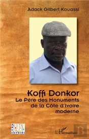Koffi Donkor, Le Père Des Monuments De La Côte D'Ivoire Moderne